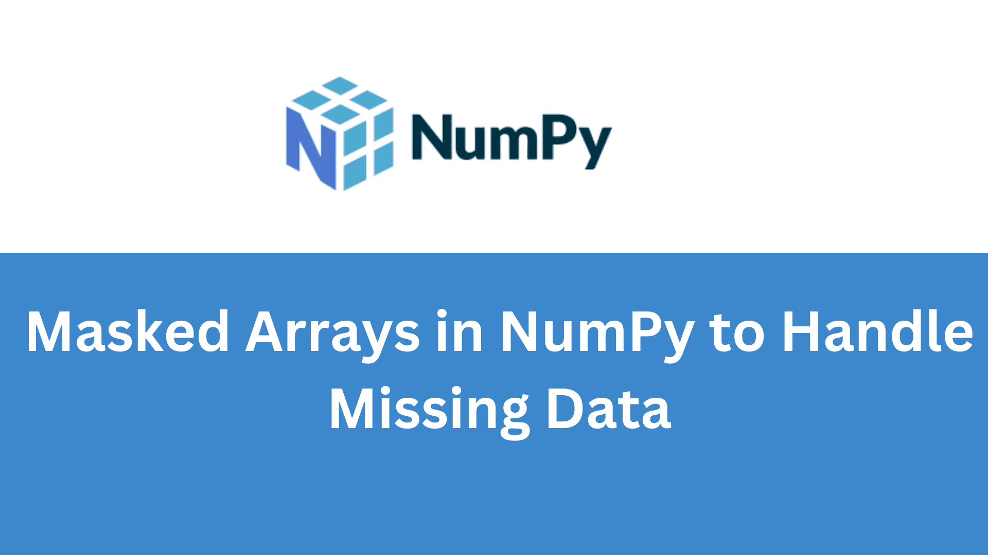 Masked Arrays in NumPy to Handle Missing Data